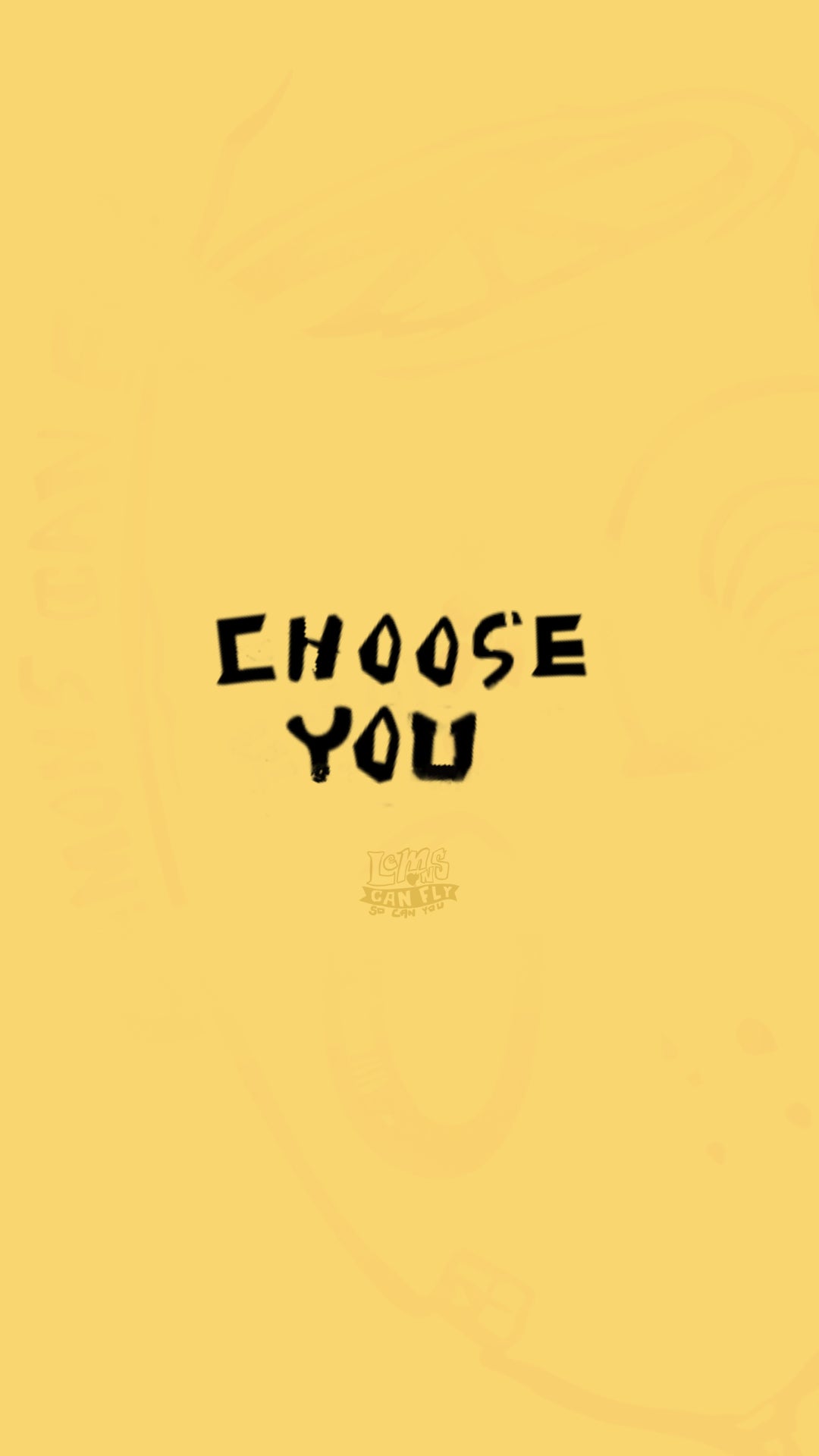 CHOOSE YOU WALLPAPER